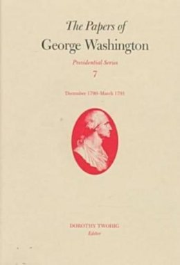 George Washington - The Papers of George Washington: Presidential Series v.7: Presidential Series Vol 7 - 9780813917498 - V9780813917498