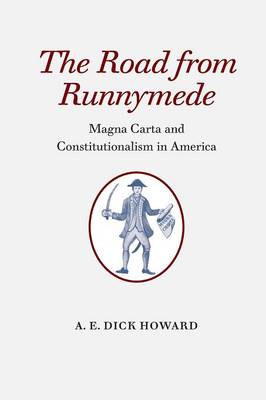 A. E. Dick Howard - The Road from Runnymede: Magna Carta and Constitutionalism in America - 9780813938066 - V9780813938066