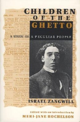 Israel Zangwill - Children of the Ghetto: A Study of a Peculiar People - 9780814325933 - V9780814325933