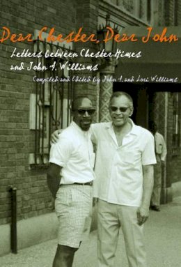 John A. Williams - Dear Chester, Dear John: Letters Between Chester Himes and John A. Williams (African American Life) (African American Life) - 9780814333556 - V9780814333556