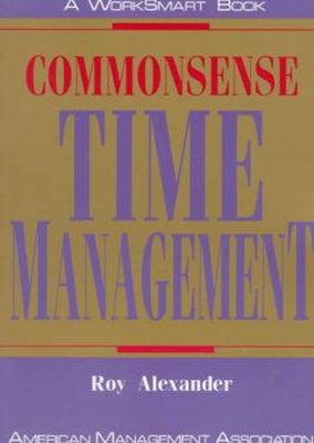 Roy Alexander - Commonsense Time Management (Worksmart) - 9780814477915 - KEX0205298