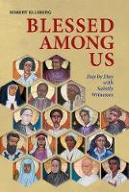 Robert Ellsberg - Blessed Among Us: Day by Day with Saintly Witnesses - 9780814647219 - V9780814647219