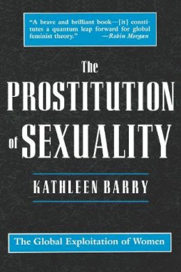 Barry - The Prostitution of Sexuality: The Global Exploitation of Women (Open Access Lib and Hc) - 9780814712771 - V9780814712771