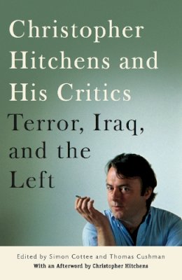 Simon (Ed) Cottee - Christopher Hitchens and His Critics: Terror, Iraq, and the Left - 9780814716878 - V9780814716878