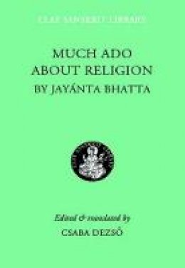 Jayanta Bhatta - Much Ado about Religion (Clay Sanskrit Library) - 9780814719794 - V9780814719794
