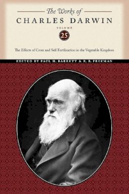 Charles Darwin - The Works of Charles Darwin. The Effects of Cross and Self Fertilization in the Vegetable Kingdom.  - 9780814720684 - V9780814720684