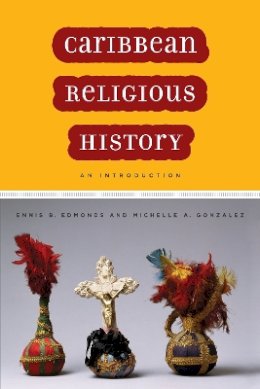 Ennis B. Edmonds - Caribbean Religious History - 9780814722350 - V9780814722350 Ennis B. Edmonds - Caribbean Religious History - 9780814722350 - V9780814722350