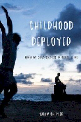 Susan Shepler - Childhood Deployed: Remaking Child Soldiers in Sierra Leone - 9780814724965 - V9780814724965