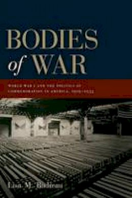 Lisa M. Budreau - Bodies of War: World War I and the Politics of Commemoration in America, 1919-1933 - 9780814725184 - V9780814725184