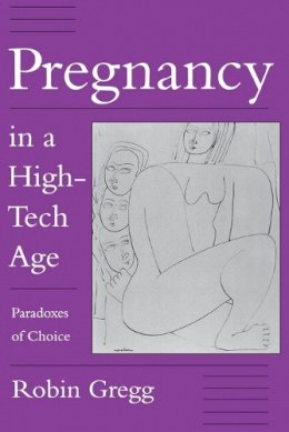 Robin Gregg - Pregnancy in a High-Tech Age - 9780814730751 - V9780814730751
