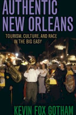 Kevin Fox Gotham - Authentic New Orleans - 9780814731864 - V9780814731864 Kevin Fox Gotham - Authentic New Orleans - 9780814731864 - V9780814731864