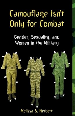 Melissa S. Herbert - Camouflage Isn't Only for Combat: Gender, Sexuality and Women in the Military - 9780814735480 - V9780814735480