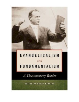 Hankins - Evangelicalism and Fundamentalism: A Documentary Reader - 9780814737170 - V9780814737170