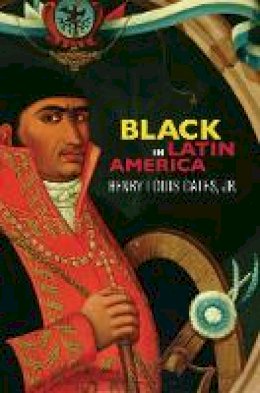 Henry Louis Gates - Black in Latin America - 9780814738184 - V9780814738184 Henry Louis Gates - Black in Latin America - 9780814738184 - V9780814738184