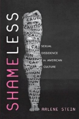 Arlene Stein - Shameless: Sexual Dissidence in American Culture - 9780814740286 - V9780814740286