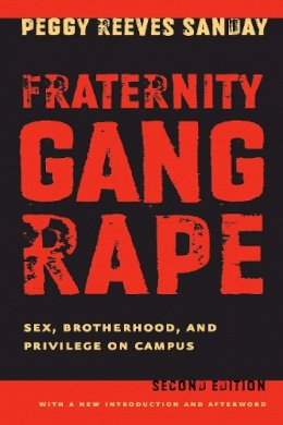 Peggy Reeves Sanday - Fraternity Gang Rape: Sex, Brotherhood, and Privilege on Campus - 9780814740385 - V9780814740385