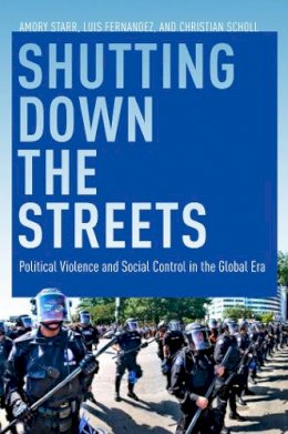 Luis A. Fernandez - Shutting Down the Streets: Political Violence and Social Control in the Global Era - 9780814741009 - V9780814741009