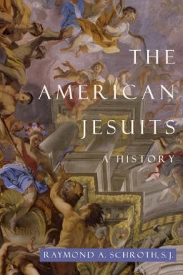 Raymond A. Schroth - The American Jesuits: A History - 9780814741085 - V9780814741085