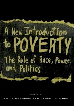 Kushnick - A New Introduction to Poverty: The Role of Race, Power, and Politics - 9780814742396 - V9780814742396