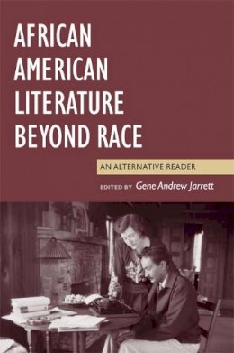Jarrett - African American Literature Beyond Race: An Alternative Reader - 9780814742884 - V9780814742884