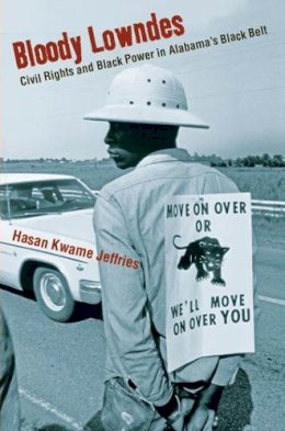 Hasan Kwame Jeffries - Bloody Lowndes: Civil Rights and Black Power in Alabama’s Black Belt - 9780814743317 - V9780814743317
