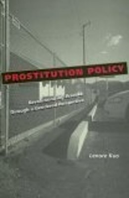 Lenore Kuo - Prostitution Policy: Revolutionizing Practice through a Gendered Perspective - 9780814747919 - V9780814747919