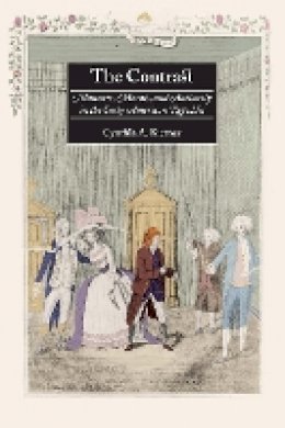 Cynthia A. Kierner - The Contrast: Manners, Morals, and Authority in the Early American Republic - 9780814747933 - V9780814747933