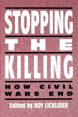 Roy Licklider - Stopping the Killing: How Civil Wars End - 9780814750971 - V9780814750971