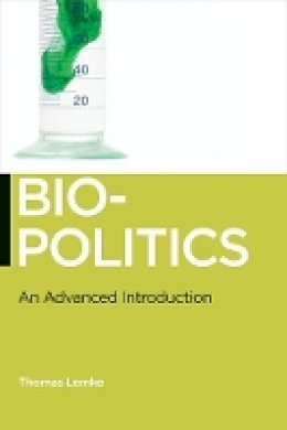 Thomas Lemke - Biopolitics: An Advanced Introduction - 9780814752418 - V9780814752418