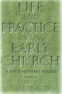 Mckinion - Life and Practice in the Early Church: A Documentary Reader - 9780814756492 - V9780814756492