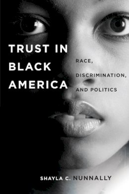 Shayla C. Nunnally - Trust in Black America: Race, Discrimination, and Politics - 9780814758663 - V9780814758663