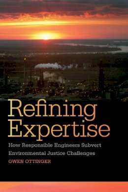 Gwen Ottinger - Refining Expertise: How Responsible Engineers Subvert Environmental Justice Challenges - 9780814762387 - V9780814762387