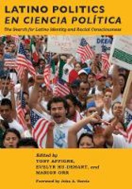 Tony  - Latino Politics en Ciencia Política: The Search for Latino Identity and Racial Consciousness - 9780814763797 - V9780814763797