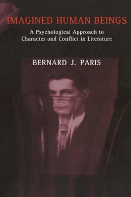 Bernard Jay Paris - Imagined Human Beings: A Psychological Approach to Character and Conflict in Literature - 9780814766569 - V9780814766569