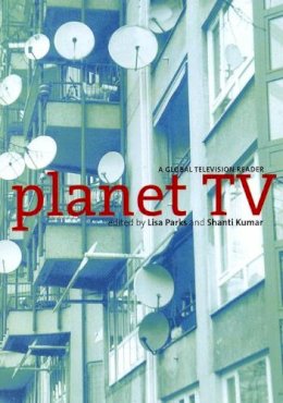 Lisa Parks - Planet TV: A Global Television Reader - 9780814766927 - V9780814766927