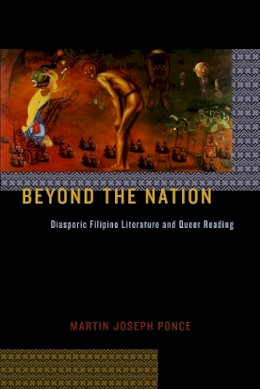 Martin Joseph Ponce - Beyond the Nation: Diasporic Filipino Literature and Queer Reading - 9780814768068 - V9780814768068