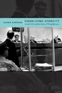 Valerie Hartouni - Visualizing Atrocity: Arendt, Evil, and the Optics of Thoughtlessness - 9780814769768 - V9780814769768