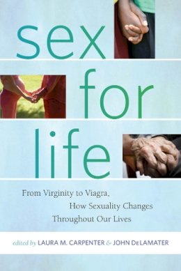 Laura Carpenter - Sex for Life: From Virginity to Viagra, How Sexuality Changes Throughout Our Lives - 9780814772539 - V9780814772539