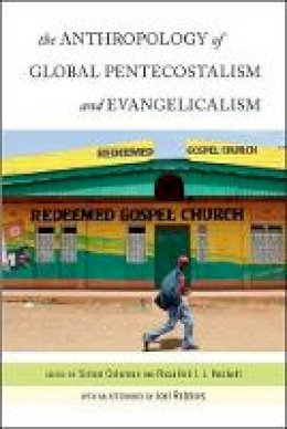 Simon Coleman - The Anthropology of Global Pentecostalism and Evangelicalism - 9780814772607 - V9780814772607