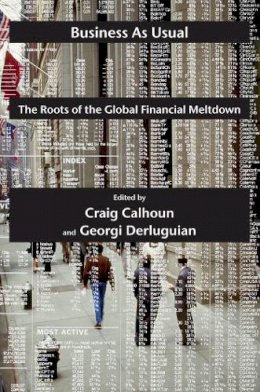 Craig Calhoun - Business as Usual: The Roots of the Global Financial Meltdown - 9780814772782 - V9780814772782