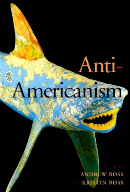 Andrew Ross - Anti-Americanism - 9780814775677 - V9780814775677