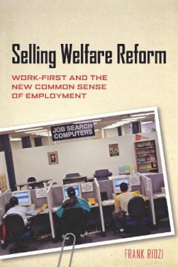 Frank Ridzi - Selling Welfare Reform - 9780814775943 - V9780814775943 Frank Ridzi - Selling Welfare Reform - 9780814775943 - V9780814775943