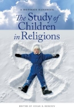 Susan B. Ridgely - The Study of Children in Religions: A Methods Handbook - 9780814776469 - V9780814776469