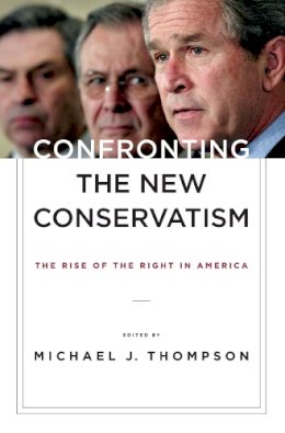 Thompson - Confronting the New Conservatism: The Rise of the Right in America - 9780814782996 - V9780814782996