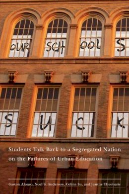Jeanne Theoharis - Our Schools Suck - 9780814783085 - V9780814783085 Jeanne Theoharis - Our Schools Suck - 9780814783085 - V9780814783085