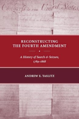 Andrew E. Taslitz - Reconstructing the Fourth Amendment - 9780814783269 - V9780814783269