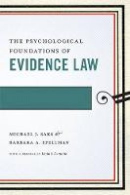 Michael J. Saks - The Psychological Foundations of Evidence Law (Psychology and the Law) - 9780814783870 - V9780814783870