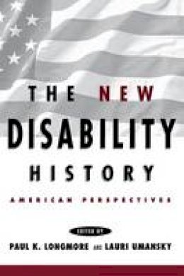 Longmore - The New Disability History: American Perspectives (The History of Disability) - 9780814785645 - V9780814785645