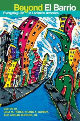 Gina Perez - Beyond el Barrio - 9780814791295 - V9780814791295 Gina Perez - Beyond el Barrio - 9780814791295 - V9780814791295