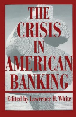 Graham White - Crisis in American Banking (Political Economy of the Austrian School): 3 (Political Economy of Austrian School) - 9780814792896 - V9780814792896